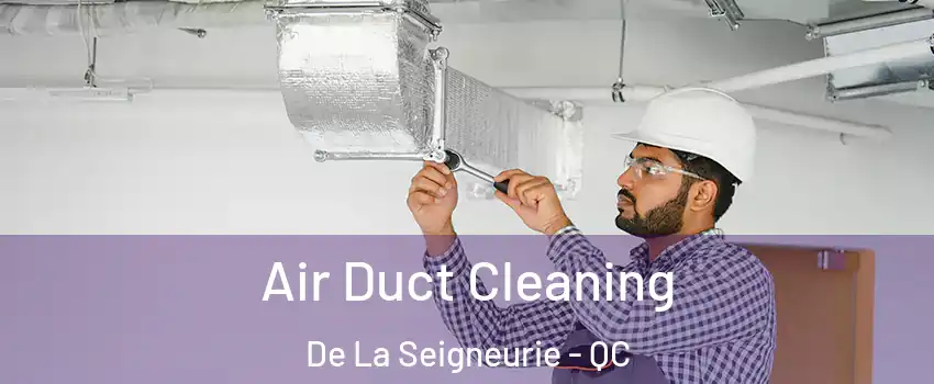  Air Duct Cleaning De La Seigneurie - QC