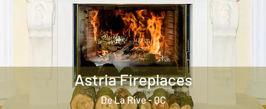  Astria Fireplaces De La Rive - QC