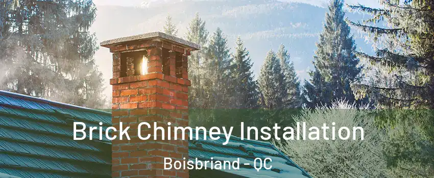  Brick Chimney Installation Boisbriand - QC