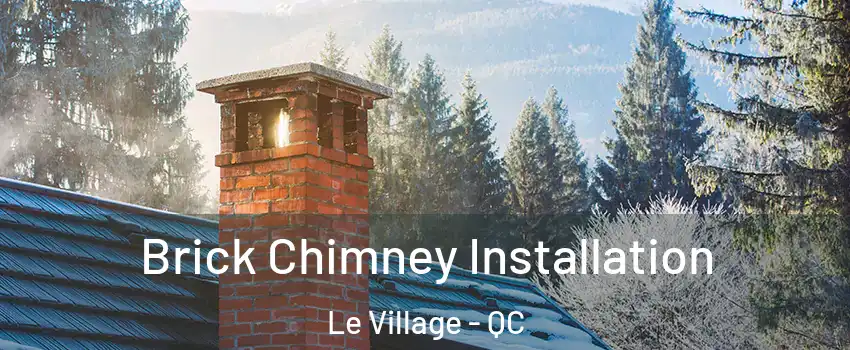  Brick Chimney Installation Le Village - QC