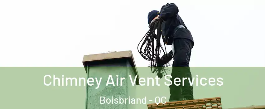  Chimney Air Vent Services Boisbriand - QC