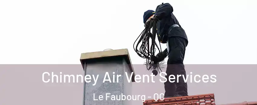  Chimney Air Vent Services Le Faubourg - QC