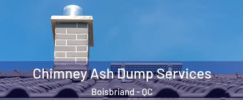  Chimney Ash Dump Services Boisbriand - QC