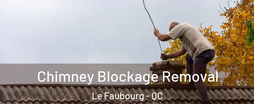  Chimney Blockage Removal Le Faubourg - QC