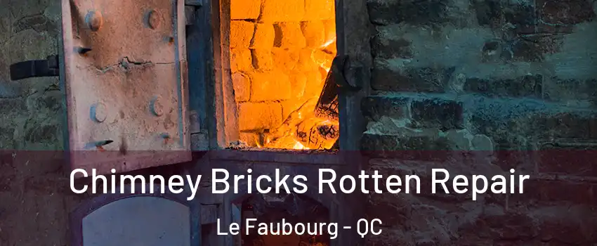  Chimney Bricks Rotten Repair Le Faubourg - QC