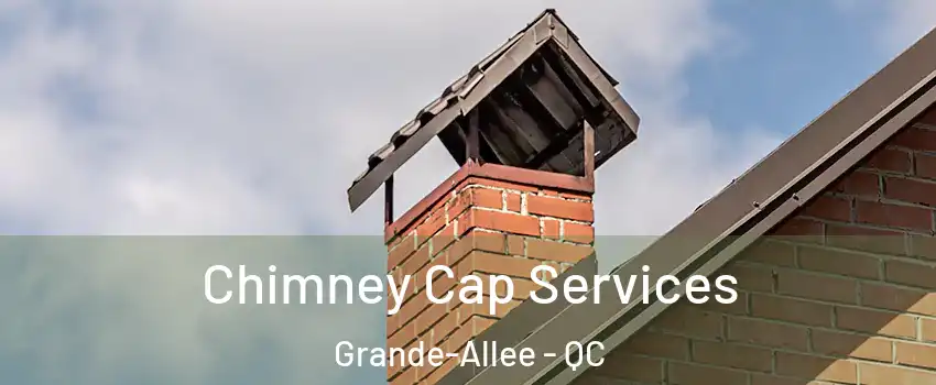  Chimney Cap Services Grande-Allee - QC