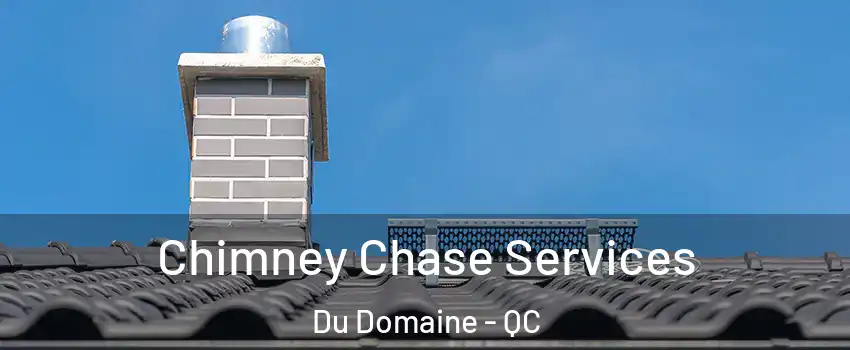  Chimney Chase Services Du Domaine - QC