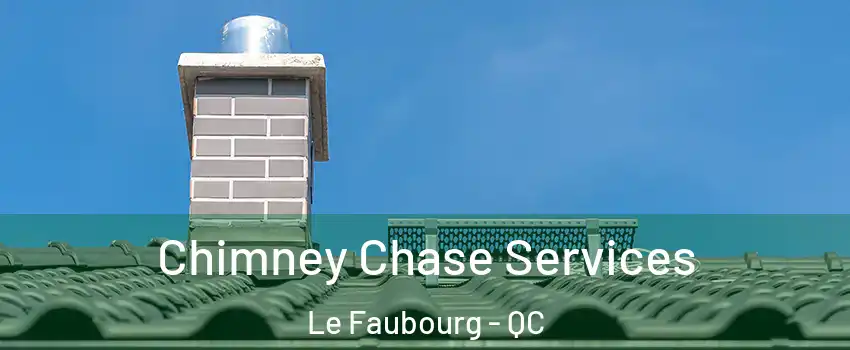  Chimney Chase Services Le Faubourg - QC
