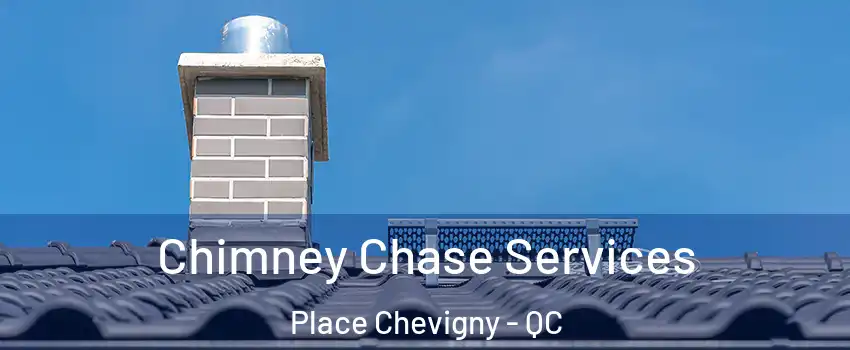  Chimney Chase Services Place Chevigny - QC