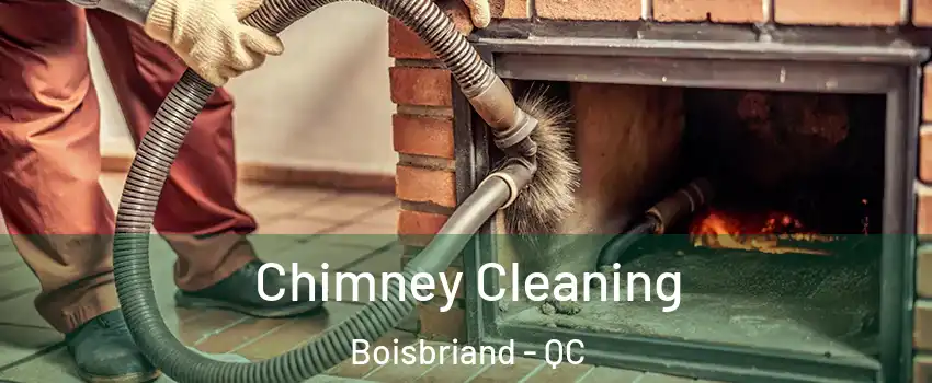  Chimney Cleaning Boisbriand - QC