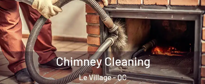  Chimney Cleaning Le Village - QC