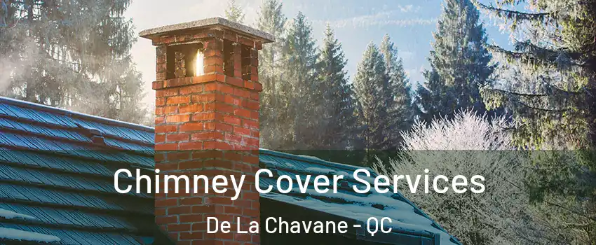  Chimney Cover Services De La Chavane - QC