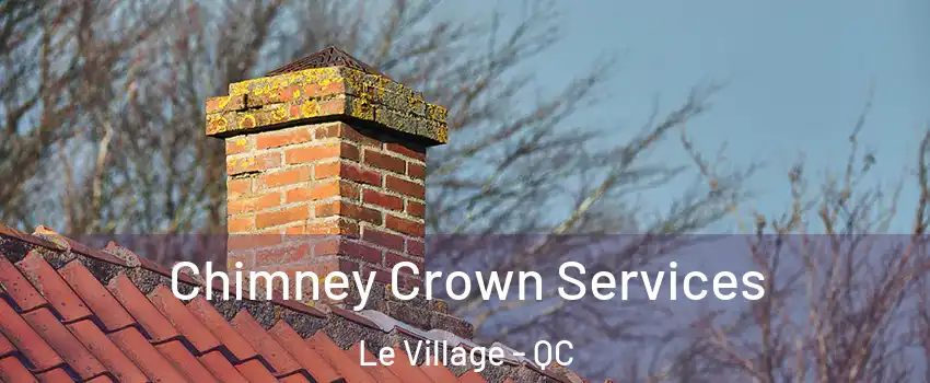  Chimney Crown Services Le Village - QC