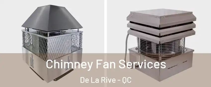 Chimney Fan Services De La Rive - QC