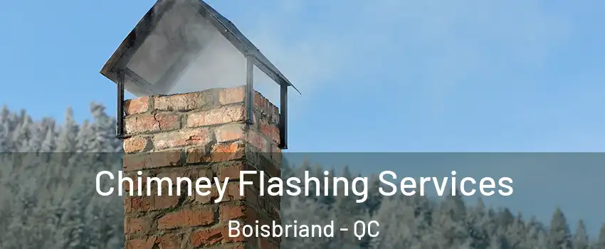  Chimney Flashing Services Boisbriand - QC