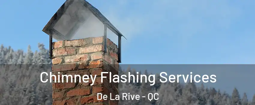  Chimney Flashing Services De La Rive - QC