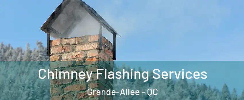  Chimney Flashing Services Grande-Allee - QC