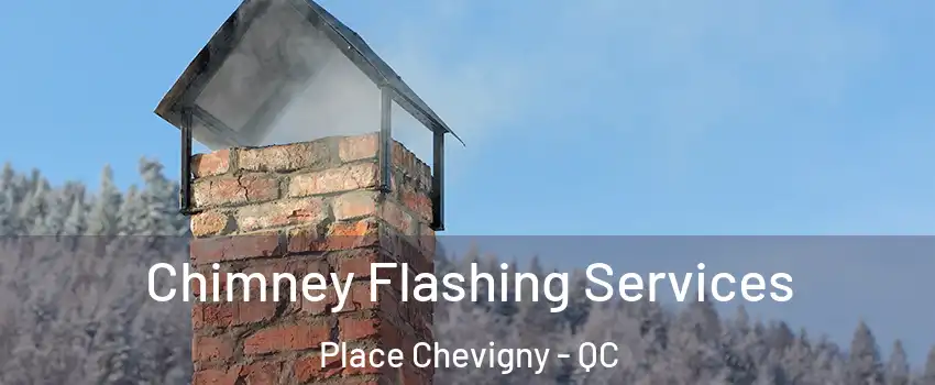  Chimney Flashing Services Place Chevigny - QC