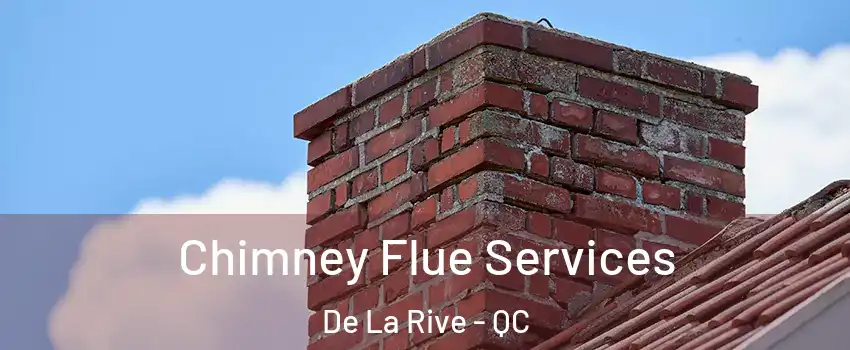  Chimney Flue Services De La Rive - QC