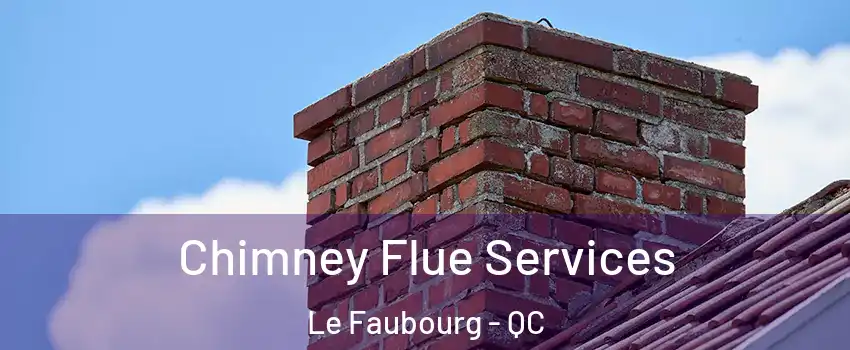  Chimney Flue Services Le Faubourg - QC