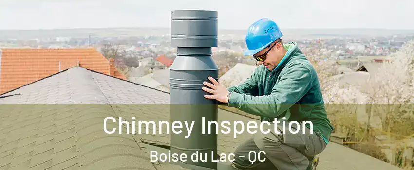  Chimney Inspection Boise du Lac - QC