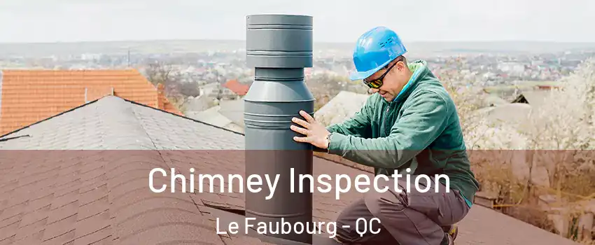  Chimney Inspection Le Faubourg - QC