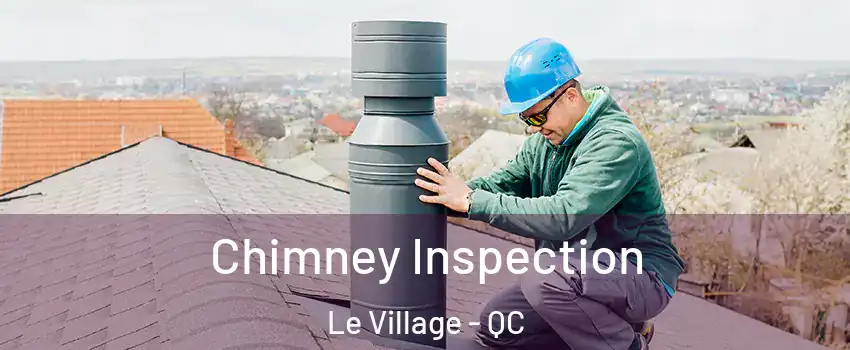 Chimney Inspection Le Village - QC