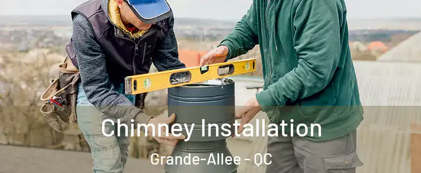  Chimney Installation Grande-Allee - QC