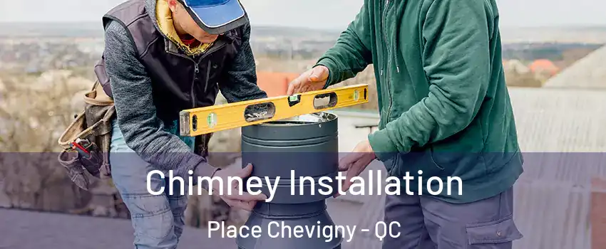  Chimney Installation Place Chevigny - QC