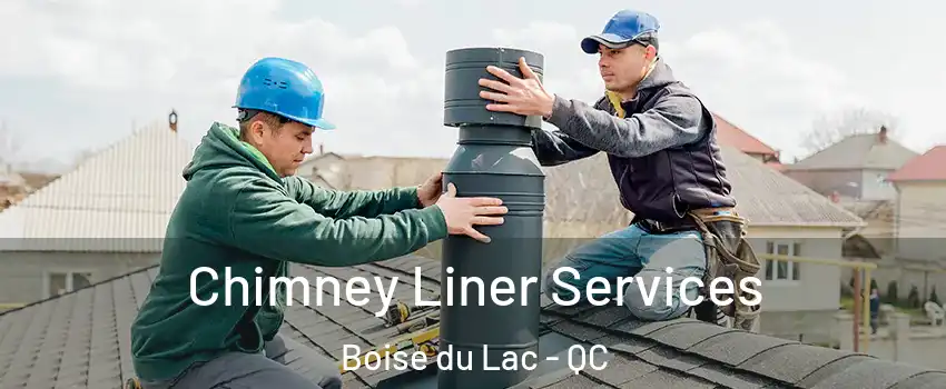  Chimney Liner Services Boise du Lac - QC