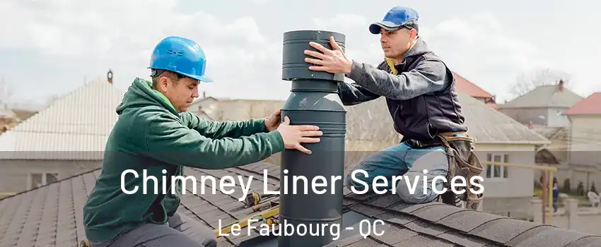  Chimney Liner Services Le Faubourg - QC