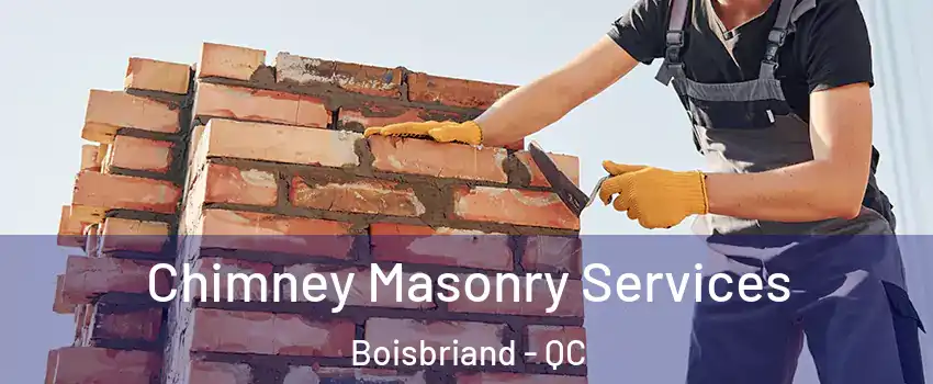  Chimney Masonry Services Boisbriand - QC