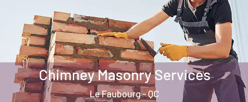  Chimney Masonry Services Le Faubourg - QC
