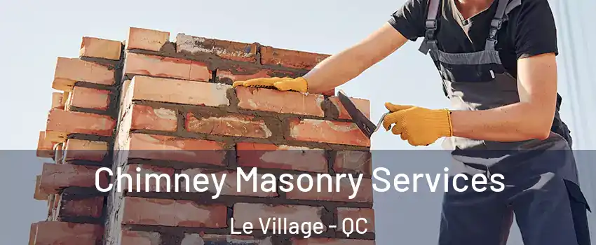  Chimney Masonry Services Le Village - QC