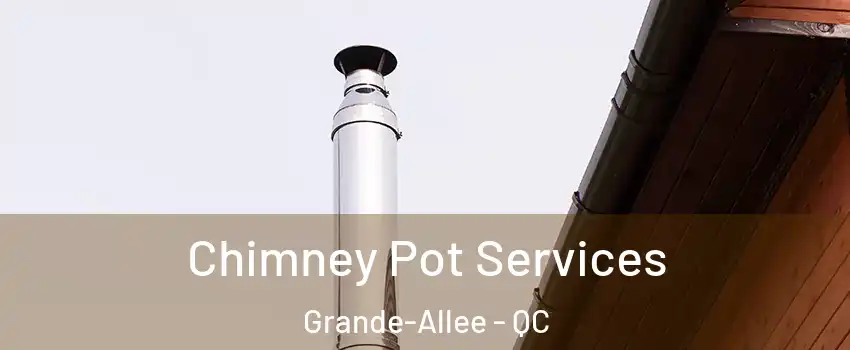  Chimney Pot Services Grande-Allee - QC