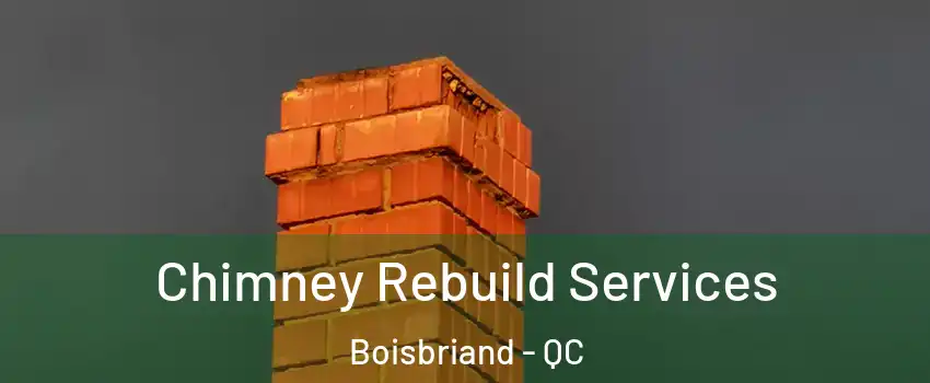  Chimney Rebuild Services Boisbriand - QC