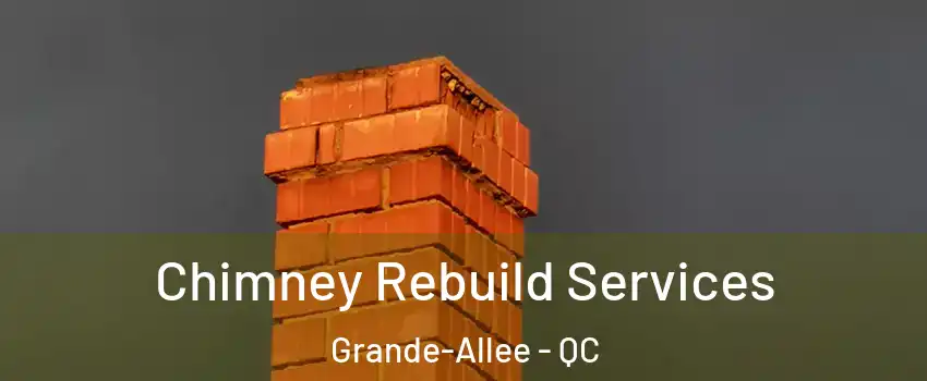  Chimney Rebuild Services Grande-Allee - QC