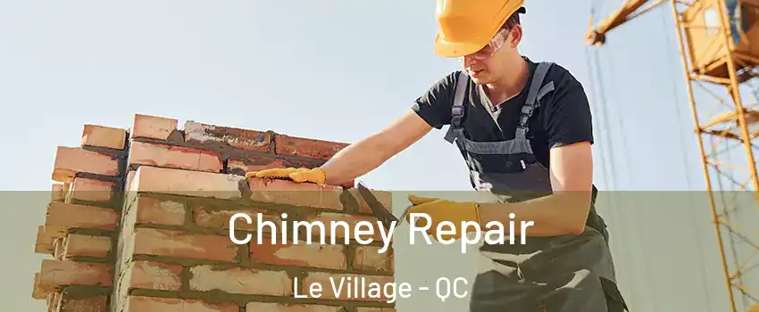  Chimney Repair Le Village - QC