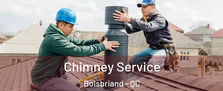  Chimney Service Boisbriand - QC