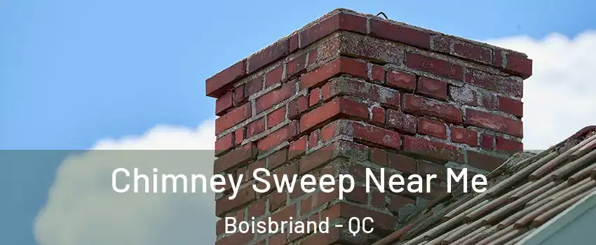  Chimney Sweep Near Me Boisbriand - QC