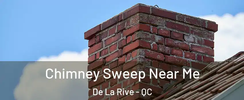  Chimney Sweep Near Me De La Rive - QC