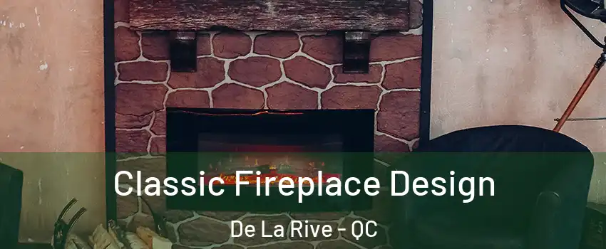  Classic Fireplace Design De La Rive - QC