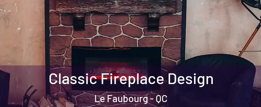  Classic Fireplace Design Le Faubourg - QC