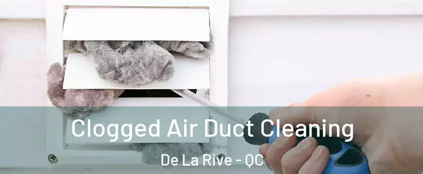  Clogged Air Duct Cleaning De La Rive - QC