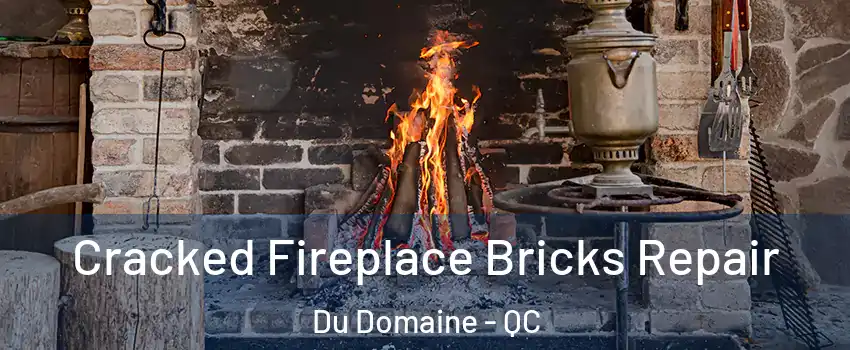  Cracked Fireplace Bricks Repair Du Domaine - QC