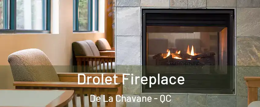  Drolet Fireplace De La Chavane - QC
