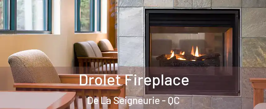  Drolet Fireplace De La Seigneurie - QC