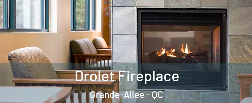 Drolet Fireplace Grande-Allee - QC