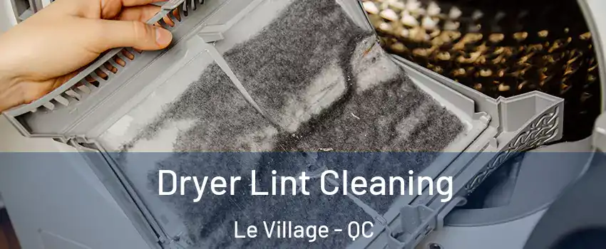  Dryer Lint Cleaning Le Village - QC