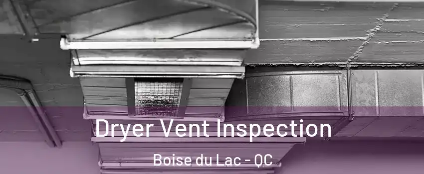  Dryer Vent Inspection Boise du Lac - QC